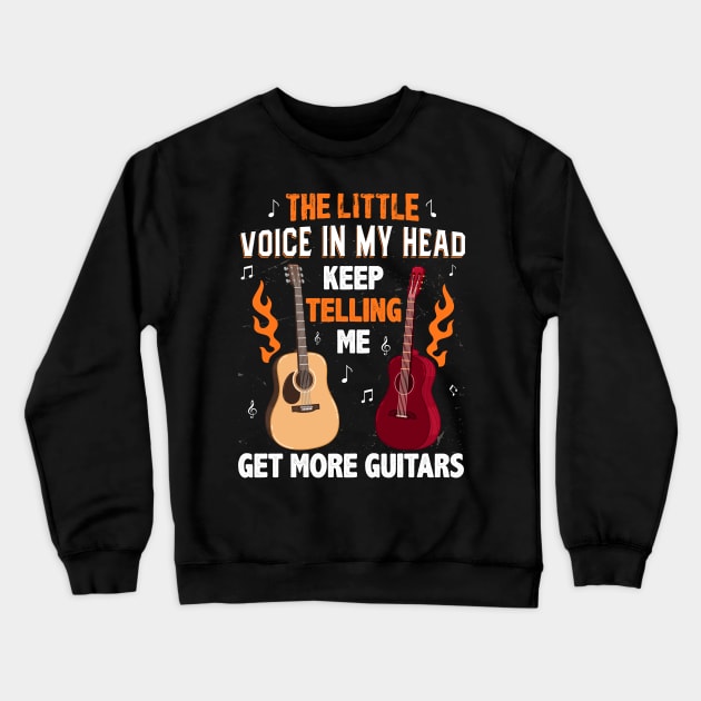 the little voice in my head keep telling me get more guitars Crewneck Sweatshirt by busines_night